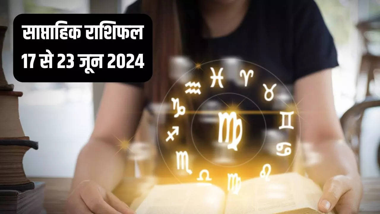 Weekly Horoscope 17 To 23 June 2024