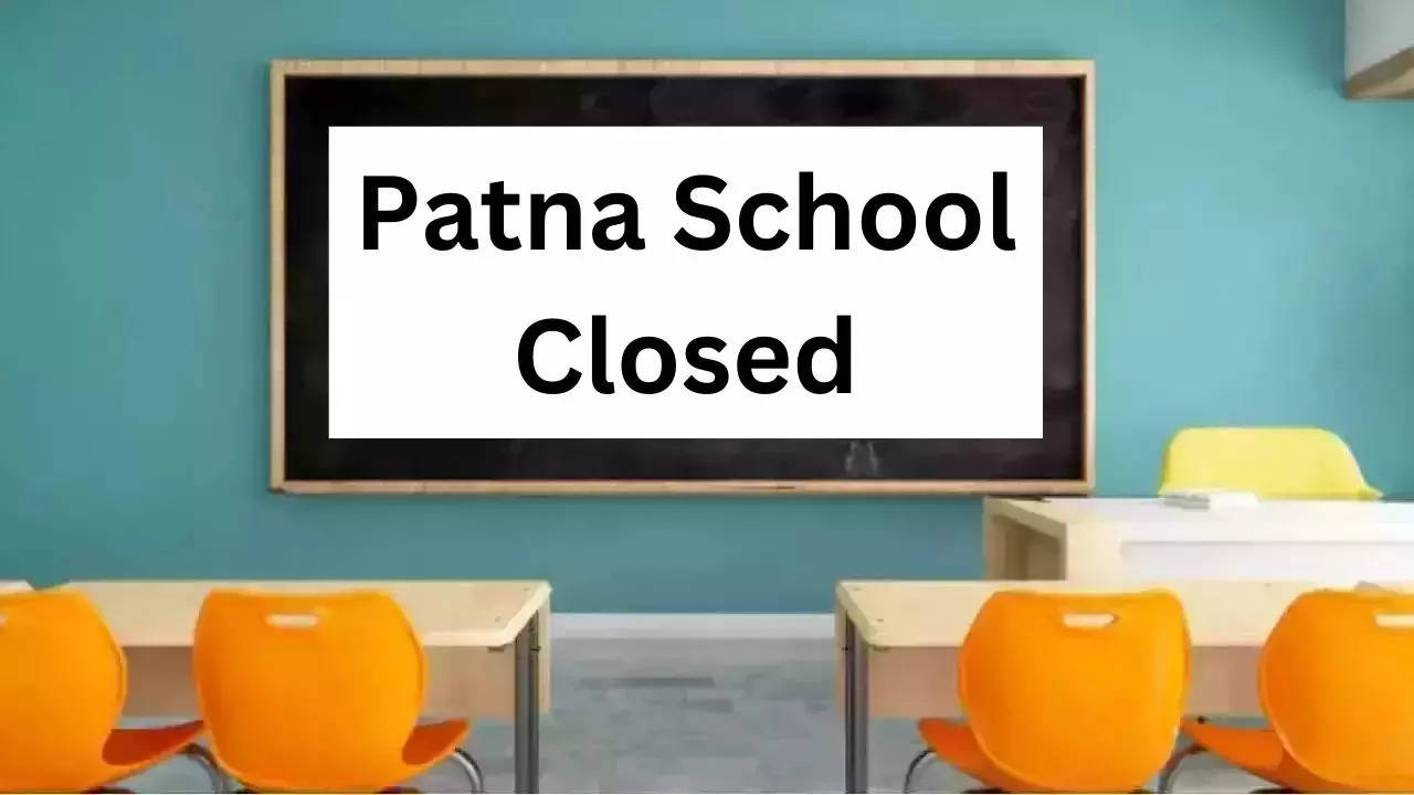 Patna School Closed, School Closed In Patna, Bihar