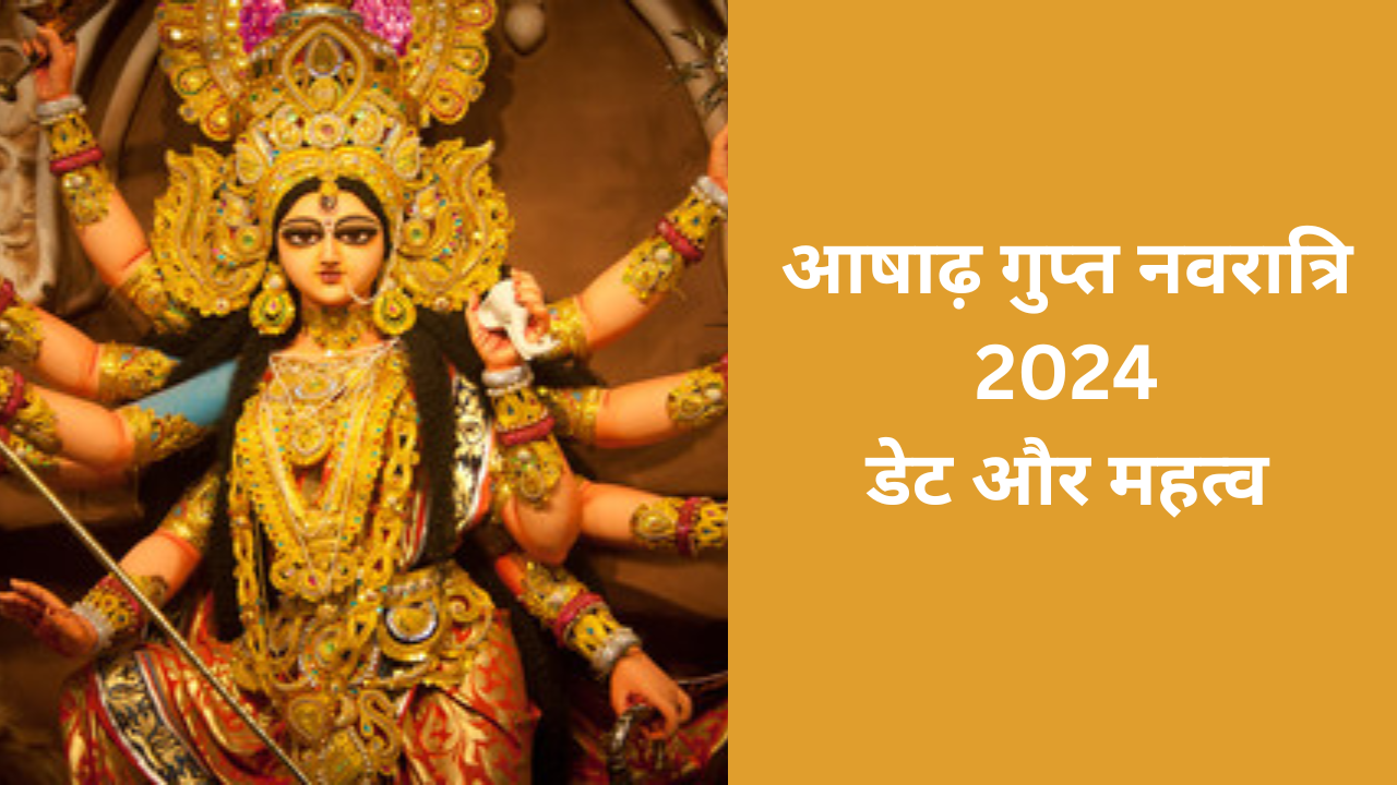 Ashadh Gupt Navratri Date 2024, When Is Ashadh Gupt Navratri Date 2024