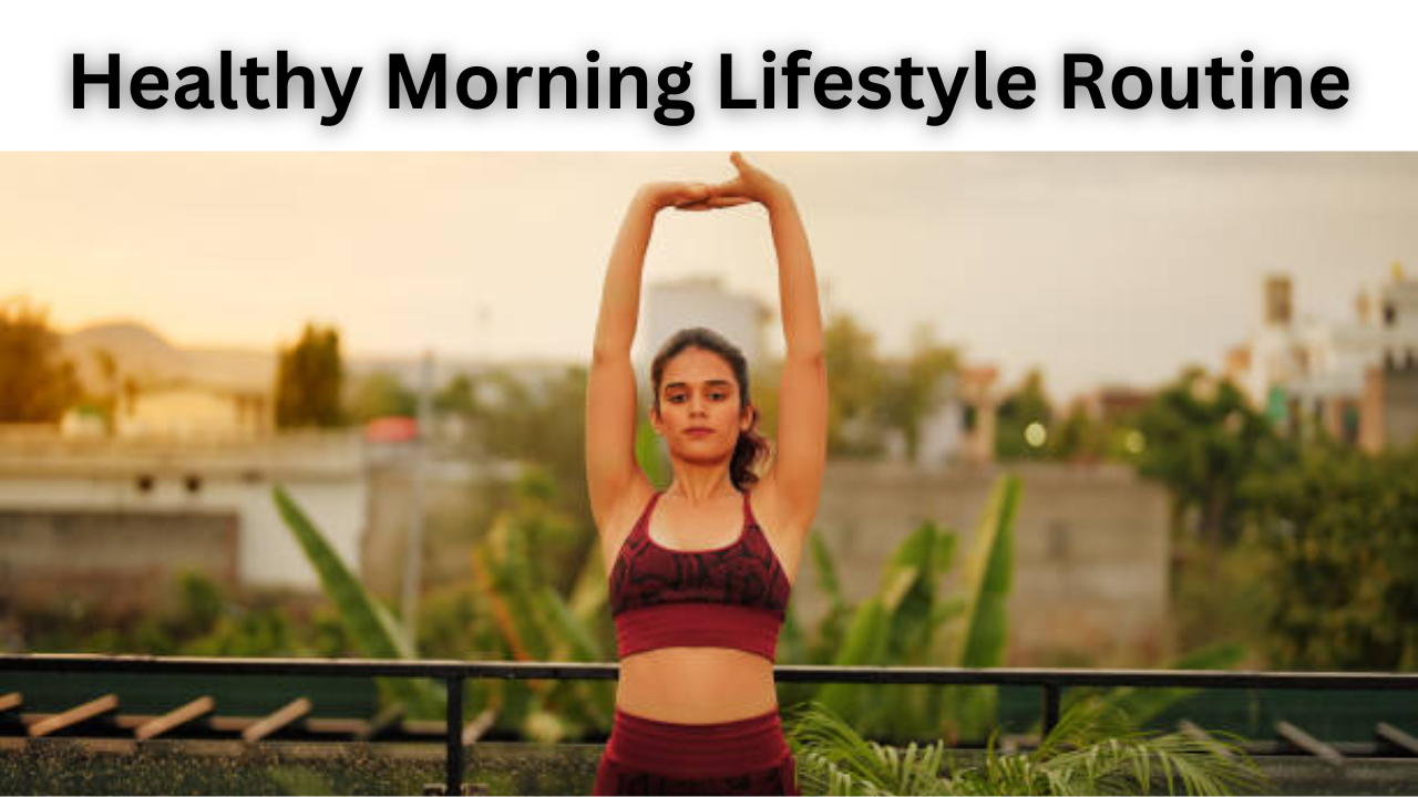 Healthy Morning Lifestyle Routine