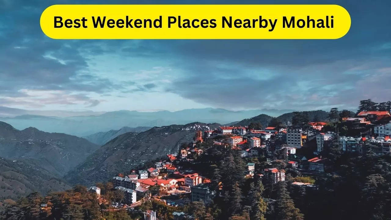 Best Weekend Places Nearby Mohali, Best Weekend Places, Mohali