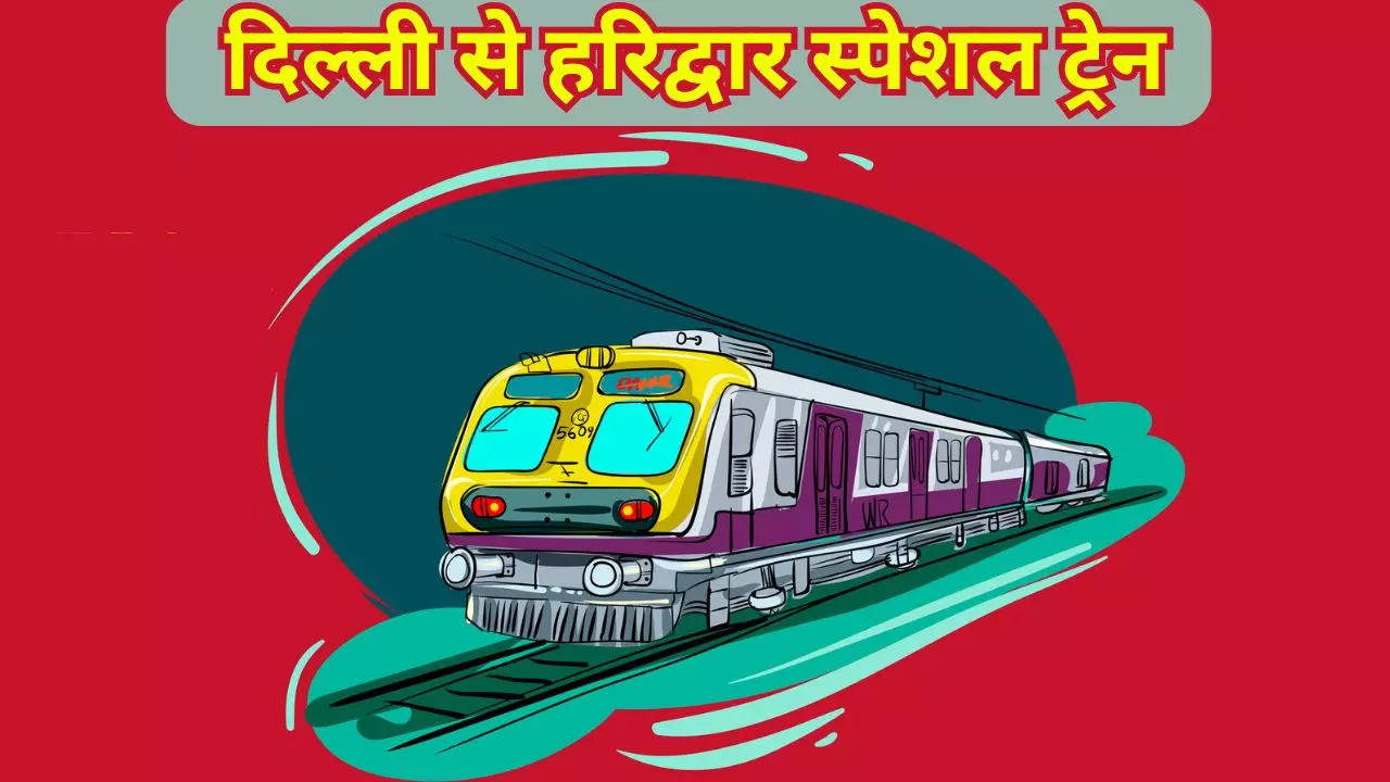 Delhi to Haridwar Special Train