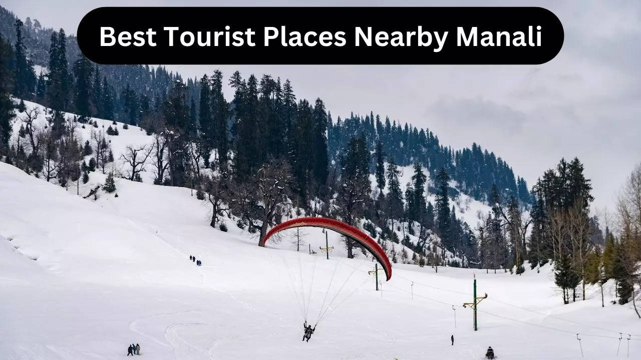 Best Tourist Places Nearby Manali, Best Tourist Places, Manali