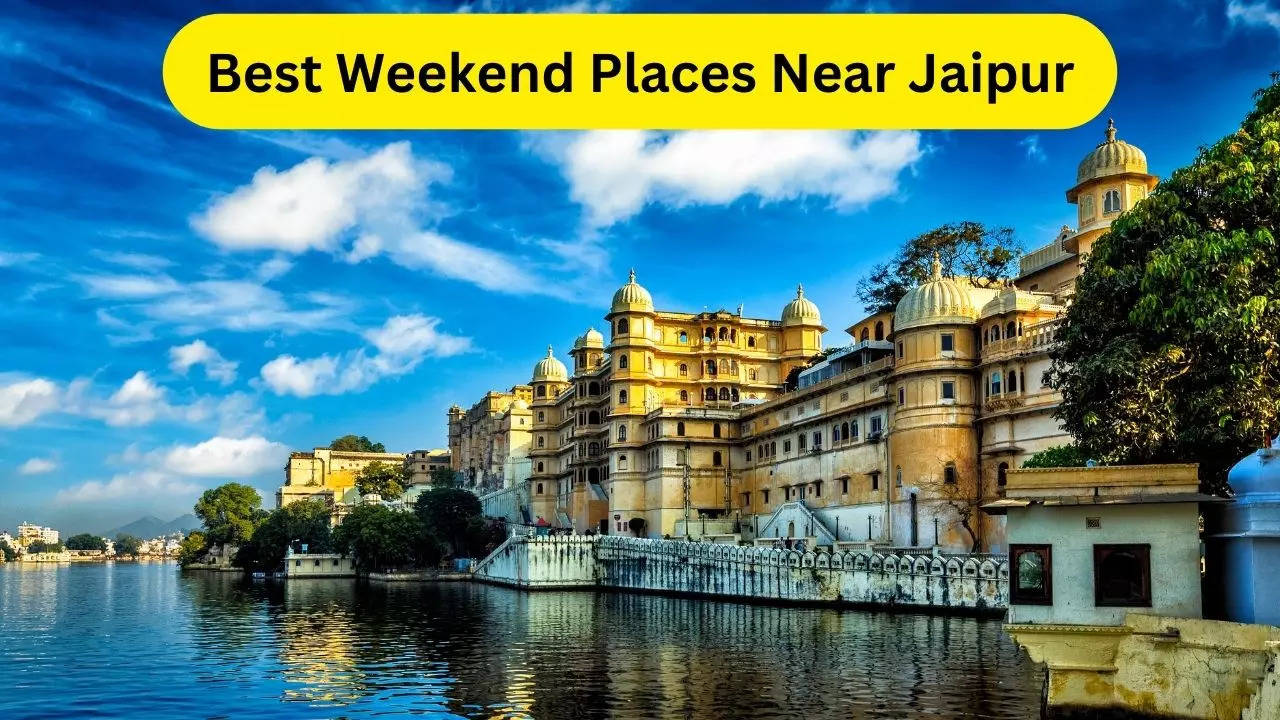 Best Weekend Places Near Jaipur, Weekend Places Near Jaipur, Best Weekend Places