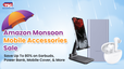 Amazon Monsoon Mobile Accessories Sale Top Deals on Earbuds Power Bank Mobile Cover and More