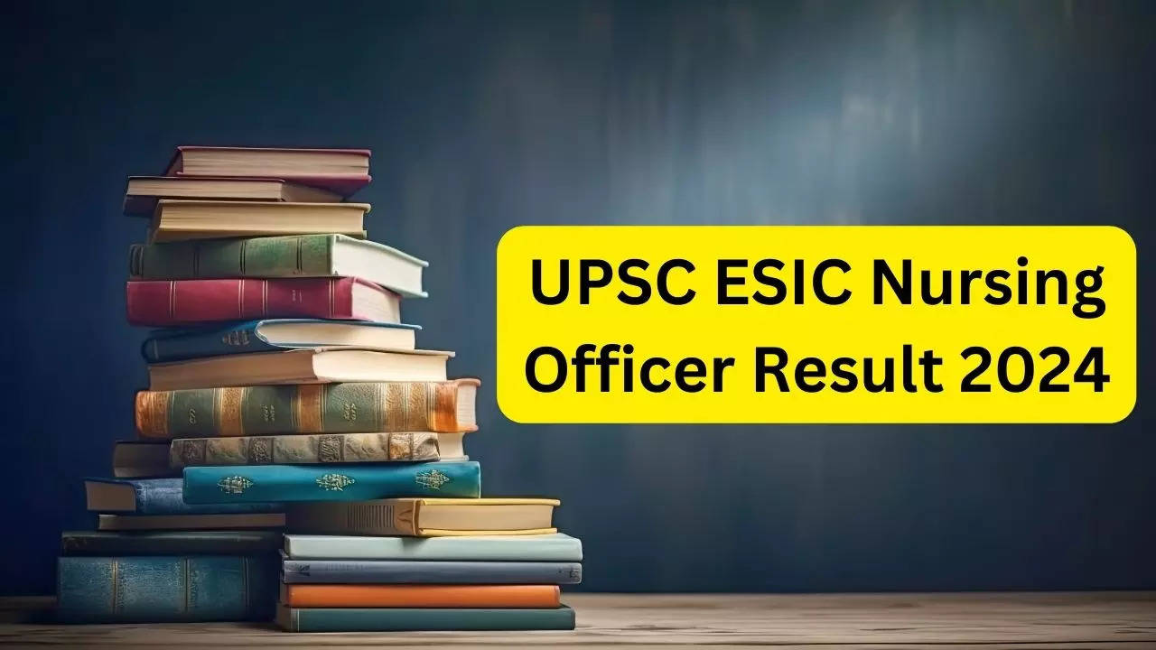 UPSC ESIC Nursing Officer Result 2024 date time