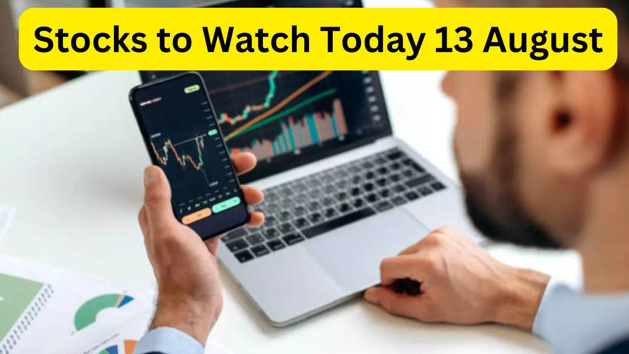 Stocks to Watch Today 13 August, Stocks In Focus Today, Stocks to Watch