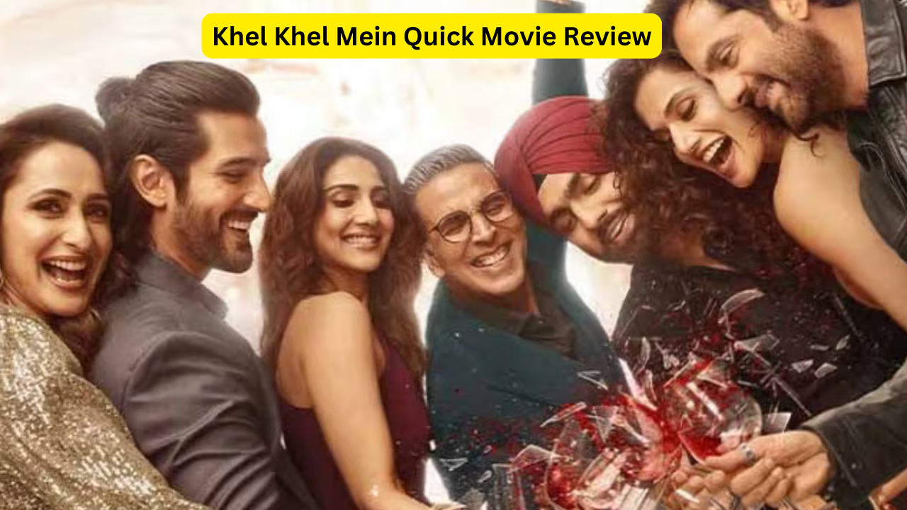 Khel Khel Mein Quick Movie Review