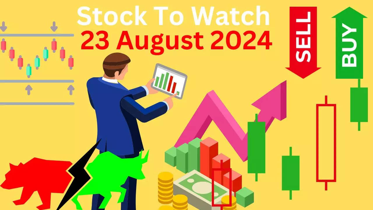 Stock To Watch today, 23 August 2024