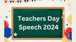 Tachers Day Speech 2024 शिक्षक दिवस पर देने जा रहे हैं स्पीच तो यहां बनें भाषण के जादूगर होगी जमकर तारीफ