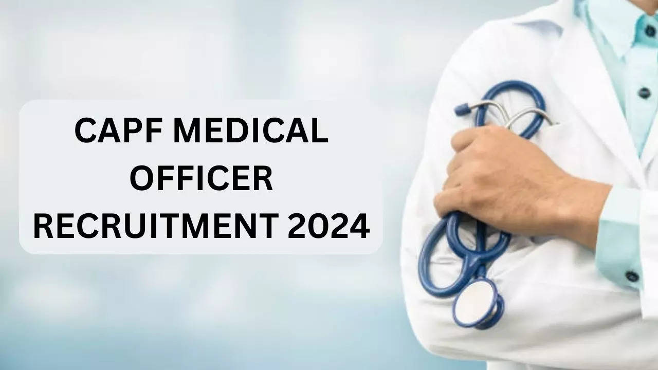 CAPF MEDICAL OFFICER RECRUITMENT 2024