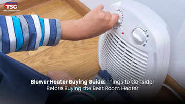 Blower Heater Buying Guide Things to Consider Before Buying the Best Room Heater