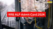 RRB ALP Admit Card 2024 रेलवे सहायक लोको पायलट परीक्षा के एडमिट कार्ड इस साइट पर ऐसे करें डाउनलोड