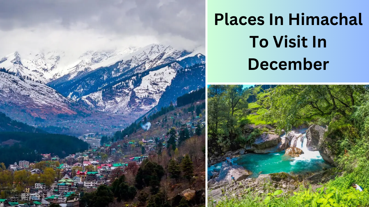 Places in himachal to visit in December, Jibhi, Manali, Kasaul 