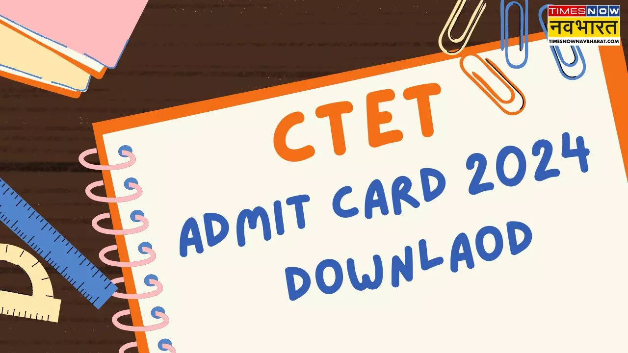 CTET Admit Card 2024 Download