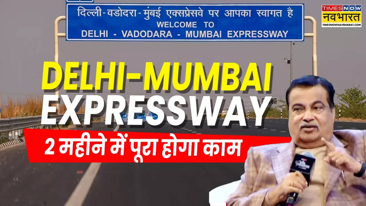 Delhi-Mumbai Expressway completion.