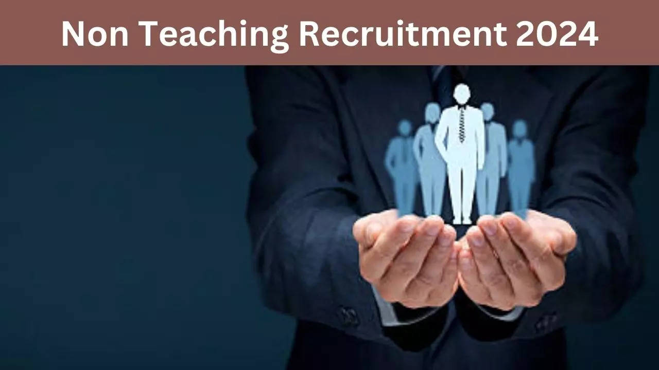 Non Teaching Recruitment 2024, Sarkari Naukri