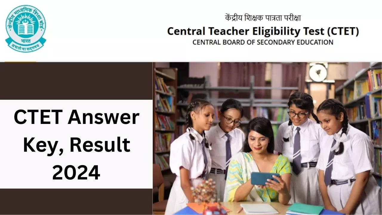 CTET Answer Key, Result 2024 Date, Kab Aayega