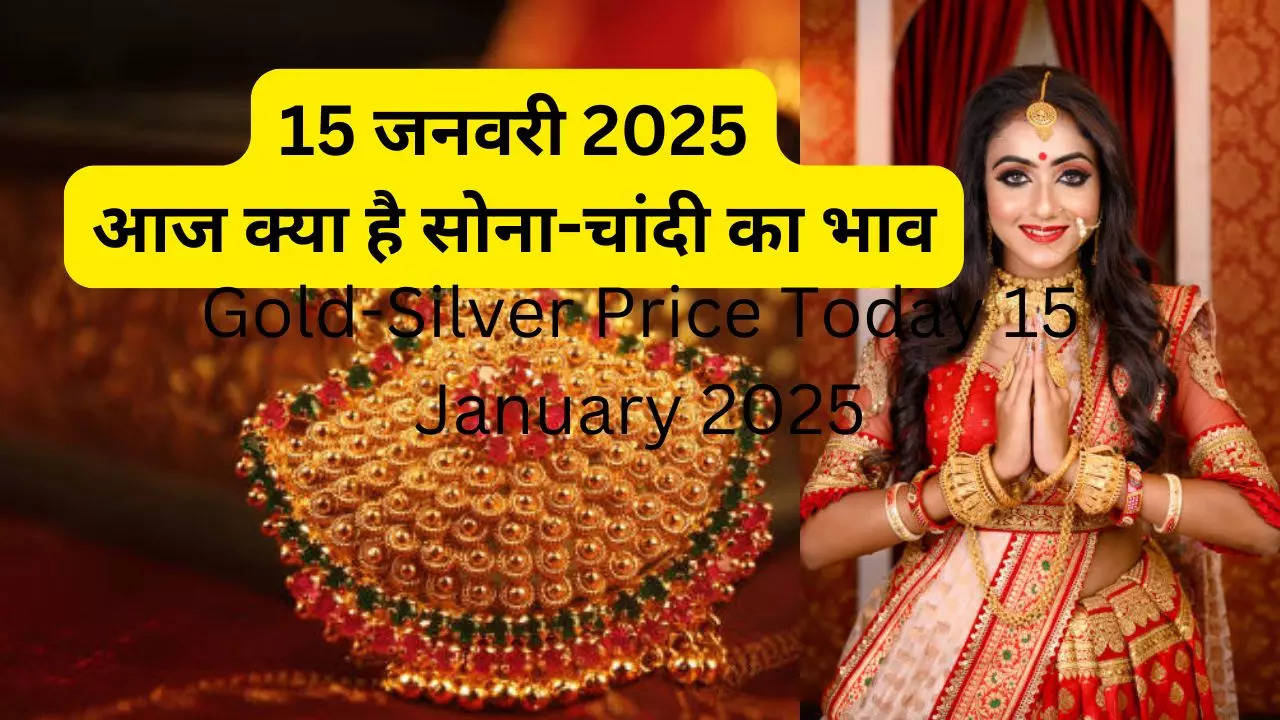 Gold-Silver Price Today 15 January 2025