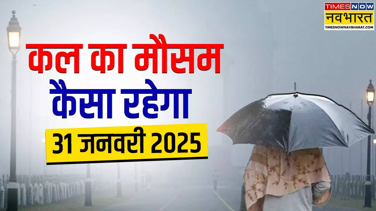 Kal Ka Mausam, 31 January 2025.