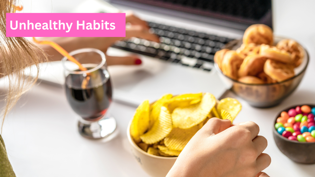 Unhealthy Habits