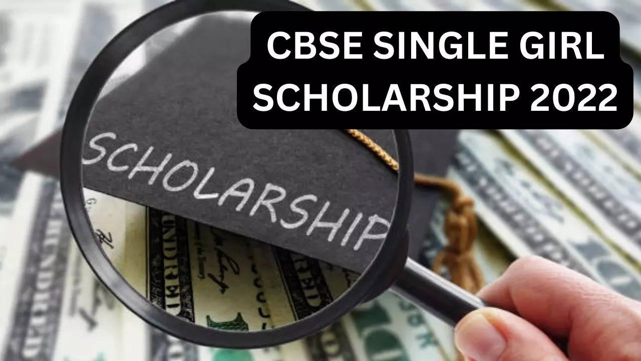 CBSE SINGLE GIRL SCHOLARSHIP 2022