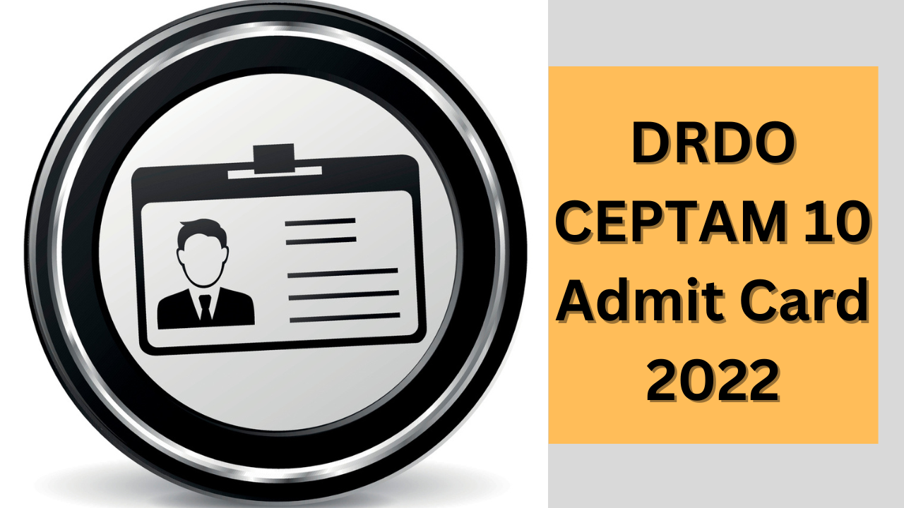 DRDO  CEPTAM 10  Admit Card  2022 