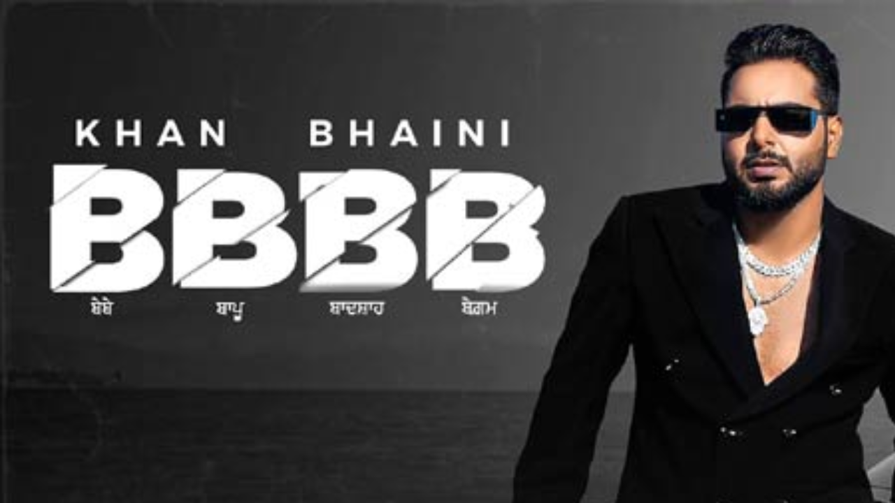 Latest Punjabi Songs 2022, Khan Bhaini song BBBB