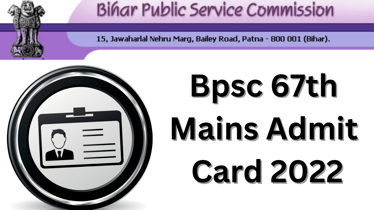 Bpsc 67th  Mains Admit  Card 2022