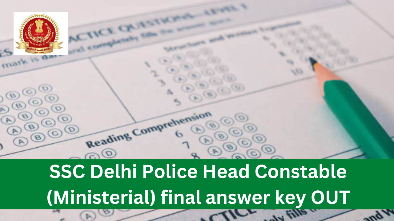 SSC Delhi Police Head Constable (Ministerial) final answer key OUT