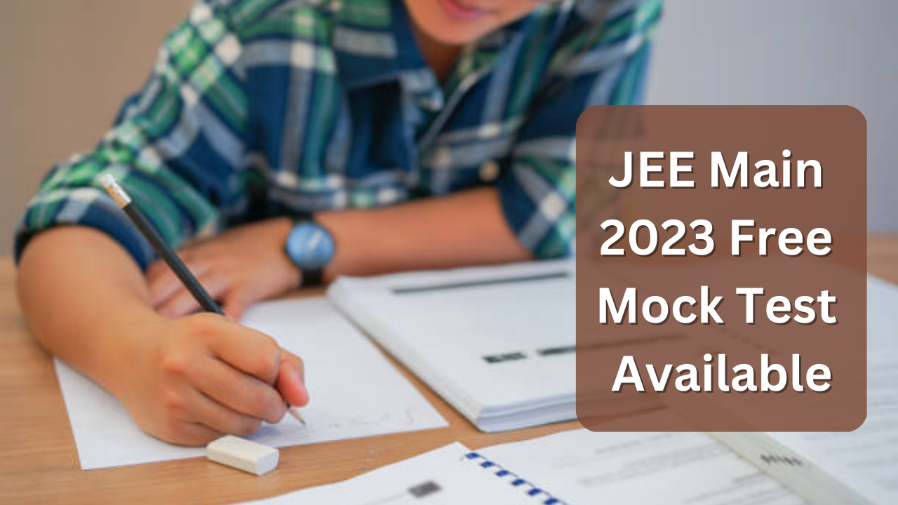 JEE Main 2023 Free Mock Test Available