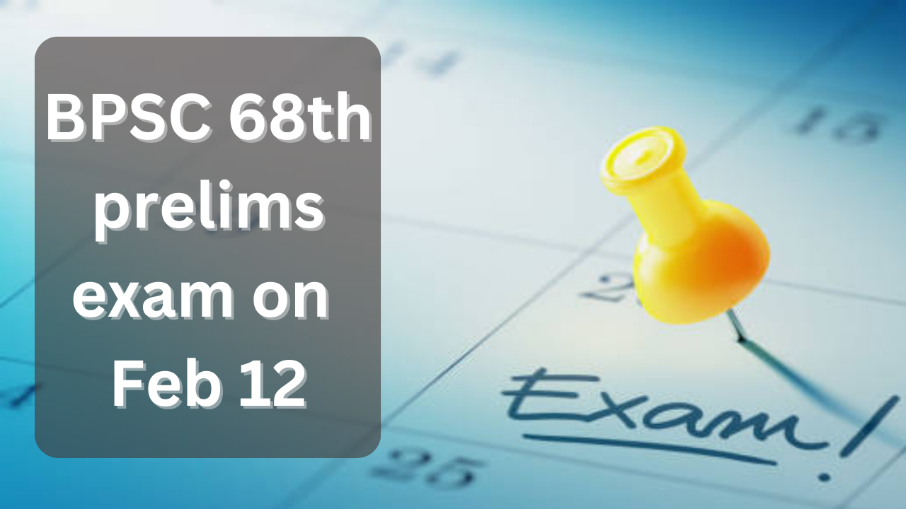 BPSC 68th prelims exam on  Feb 12