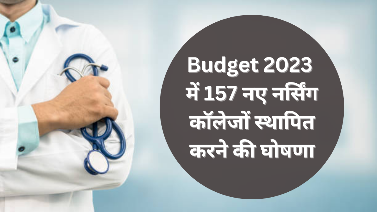 157 new nursing colleges in Budget 2023