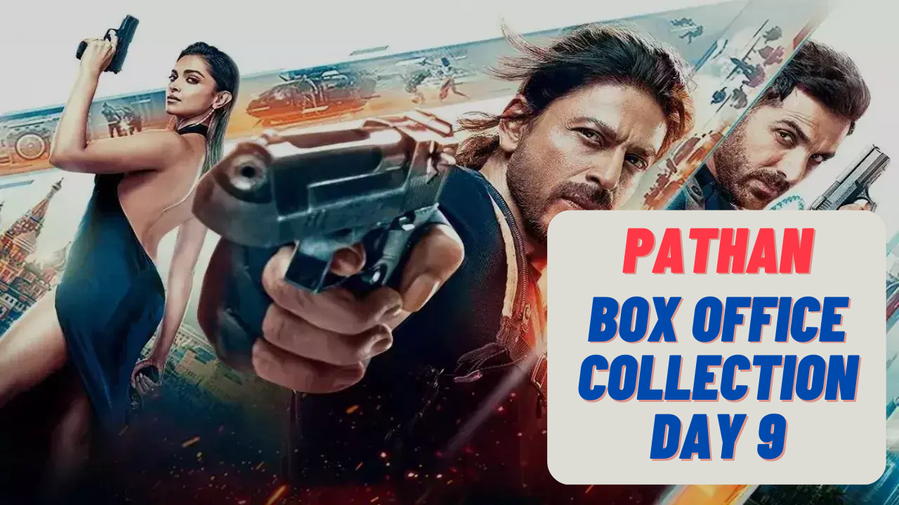 Pathan Box Office Collection Day 9