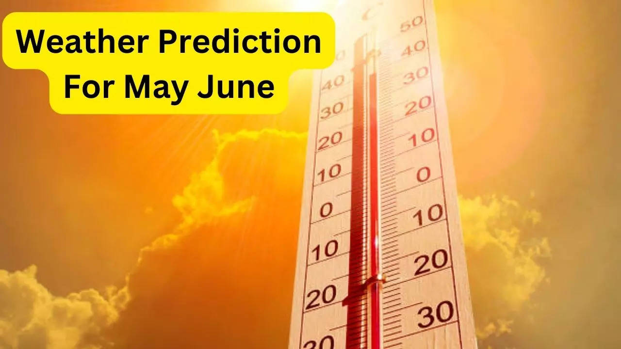 Weather Prediction For May June