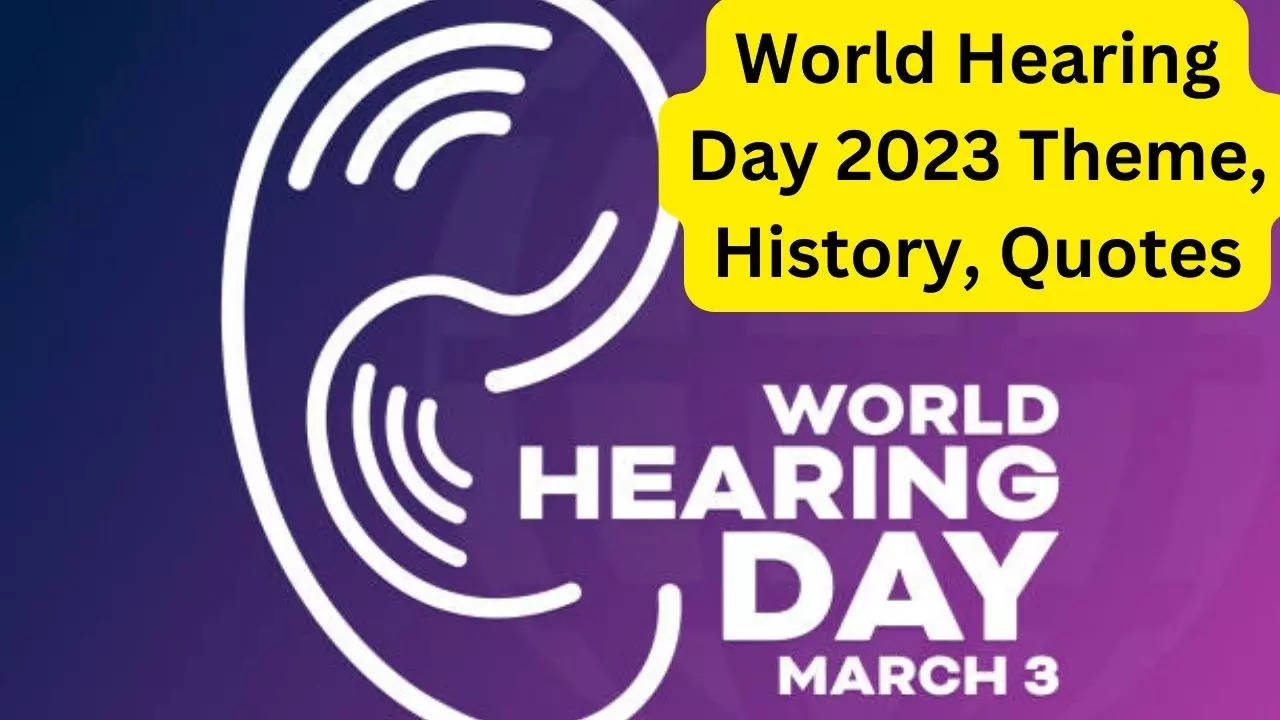 World Hearing Day 2023 Theme, History, Quotes