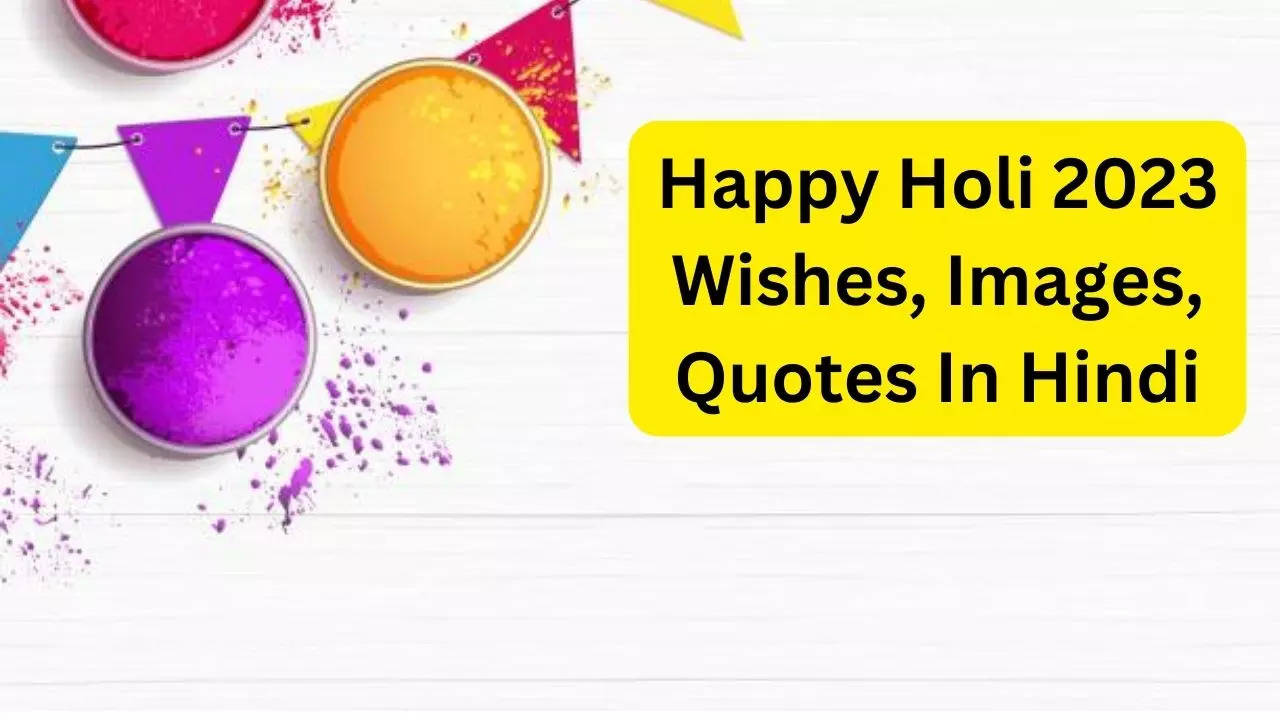 Happy Holi 2023 Wishes, Images, Quotes In Hindi