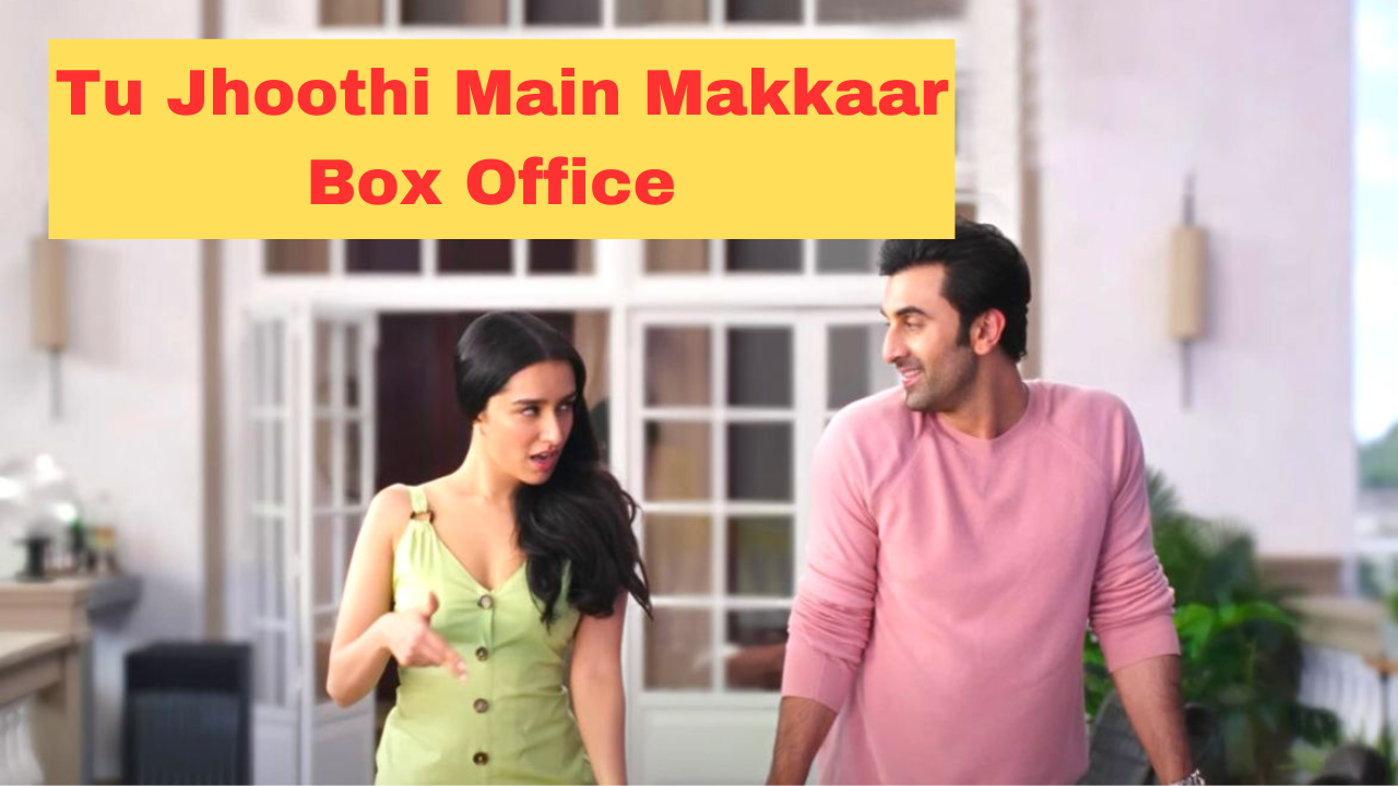 Tu Jhoothi Main Makkaar Box Office