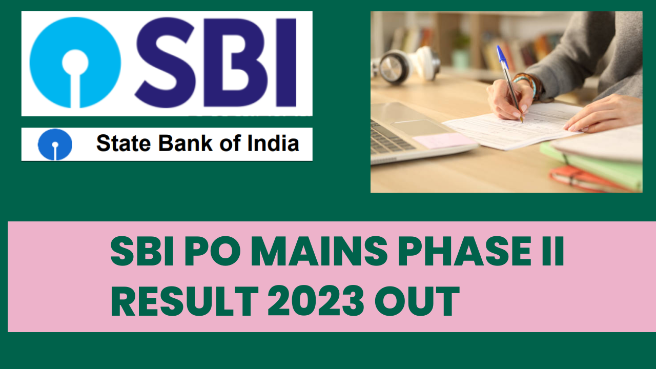 SBI Po Mains Phase II Result 2023 OUT