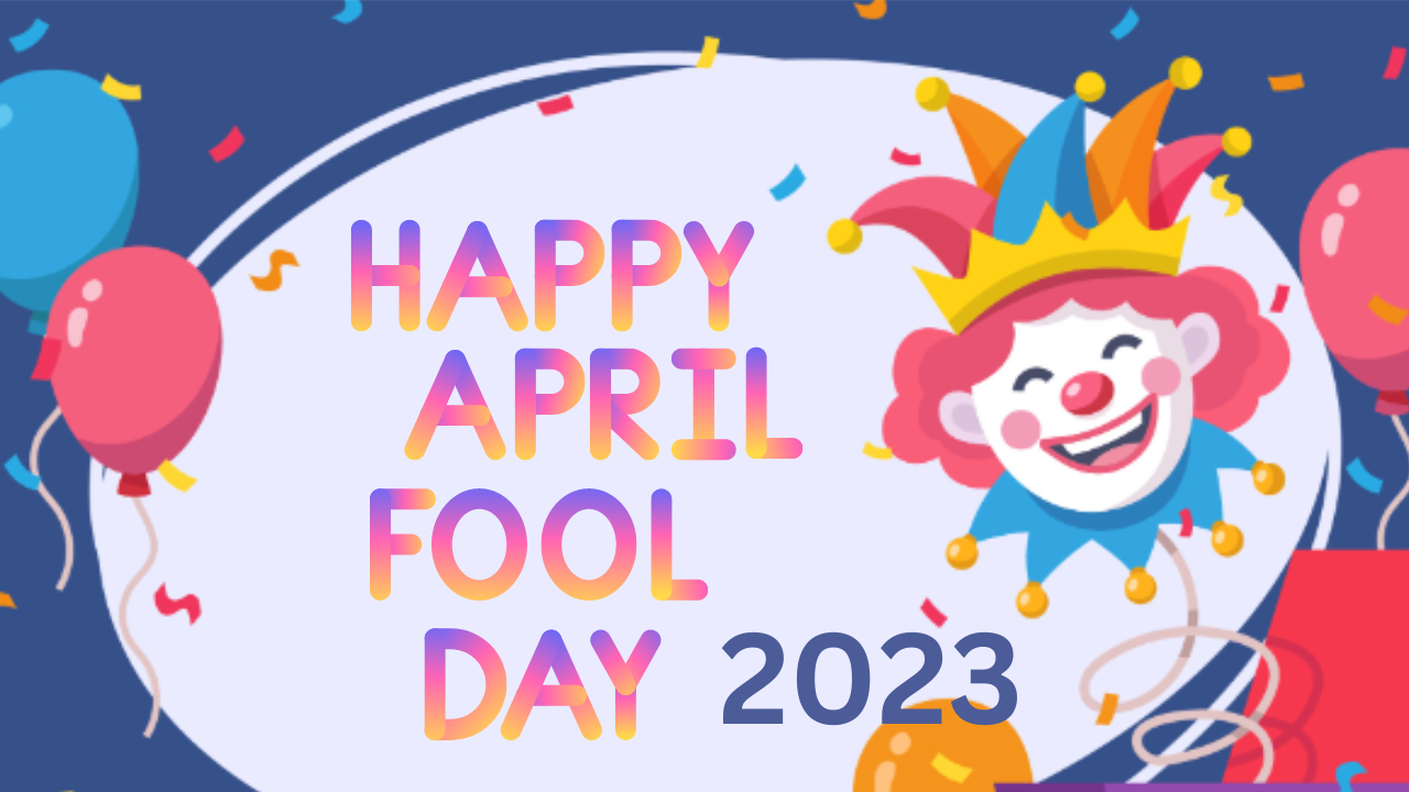 Happy april fools day, april fool day 2023, april fools day history