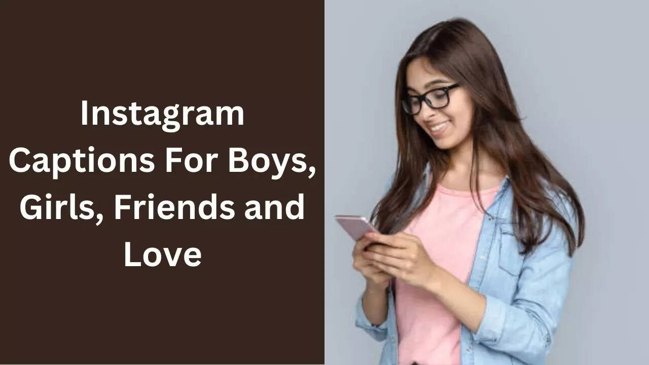 Instagram Captions For Boys, Girls, Friends and Love