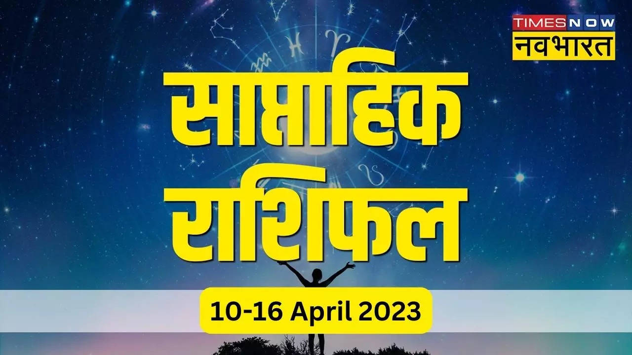 Weekly Horoscope 10-16 April 2023