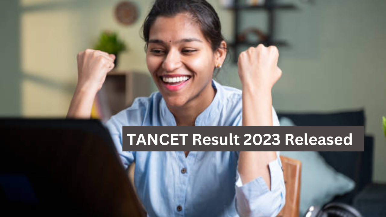 TANCET Result 2023: Tamil Nadu Common Entrance Test, TANCET 2023 Result ...