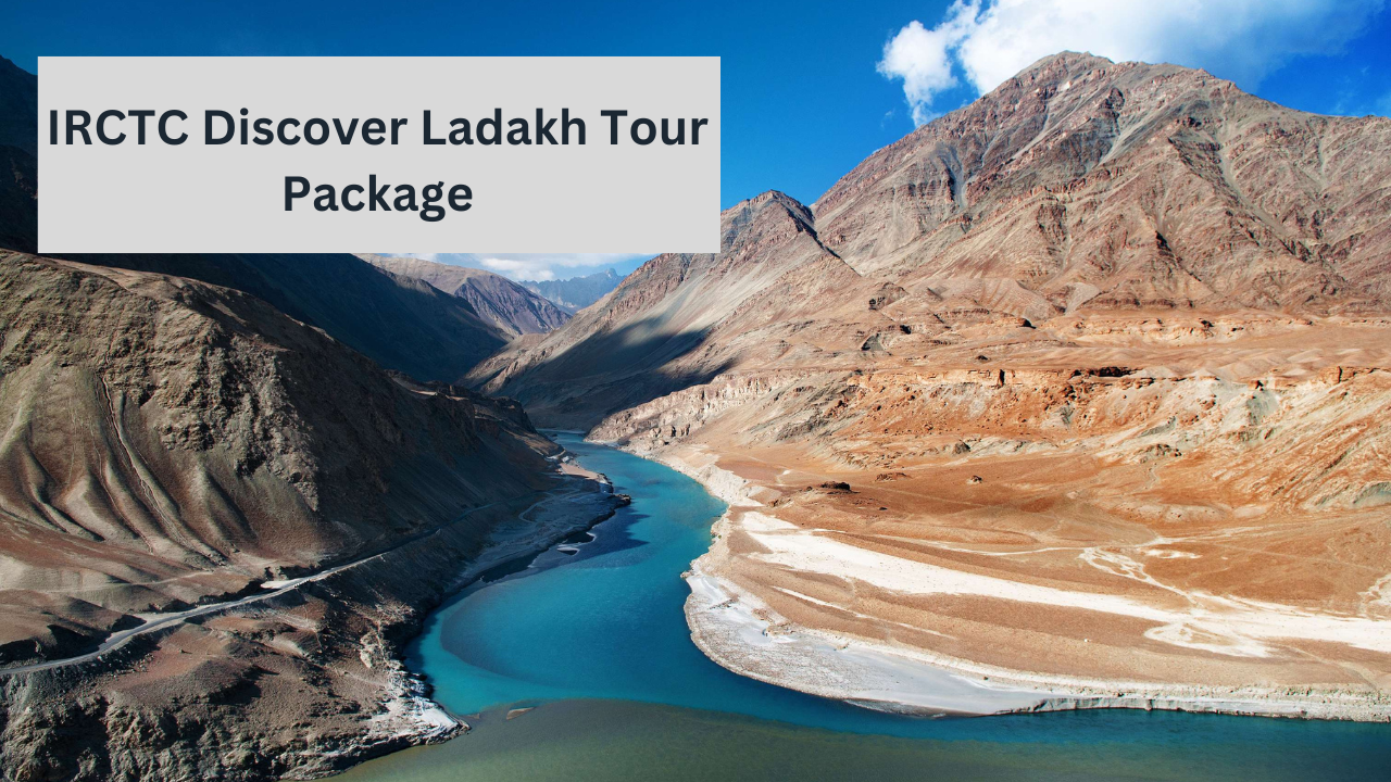 Ladakh tourism, IRCTC, IRCTC holiday tour package