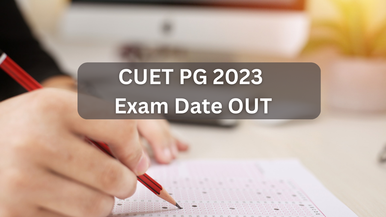 CUET PG 2023  Exam Date OUT