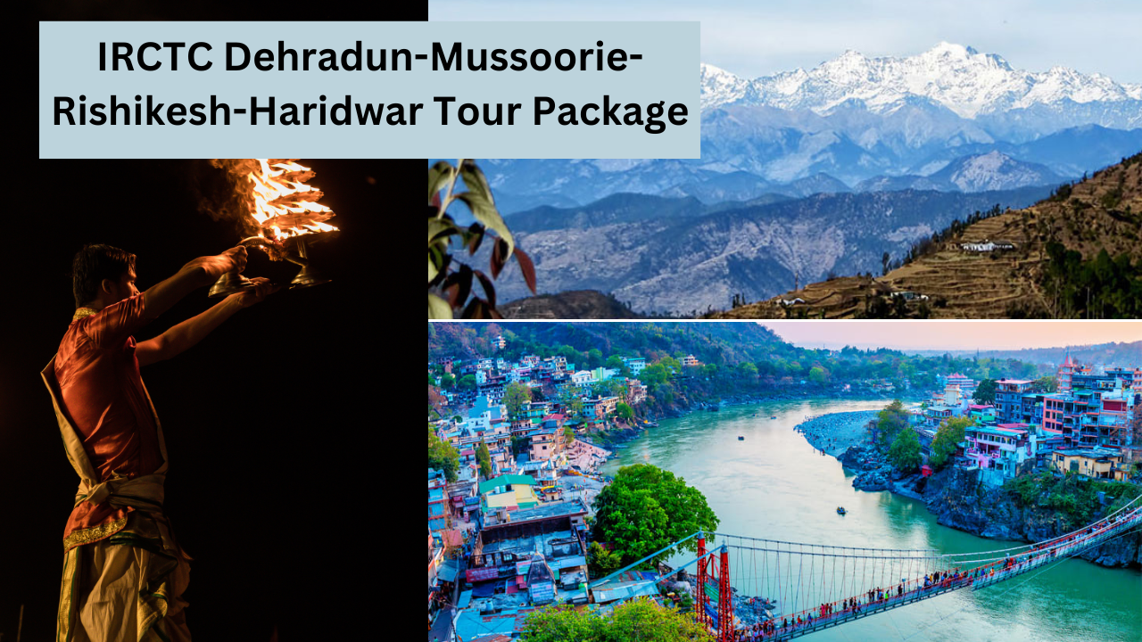 Irctc, IRCTC Tour package, Uttarakhand rishikesh mussoorie tour